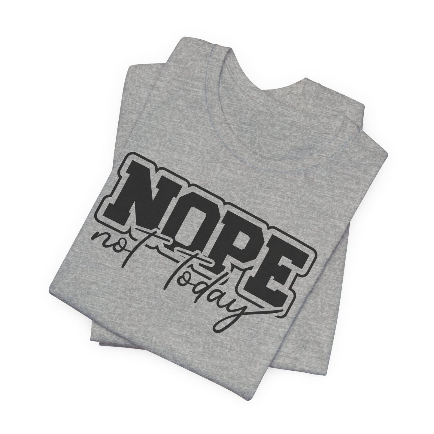 Nope Not Today T-Shirt