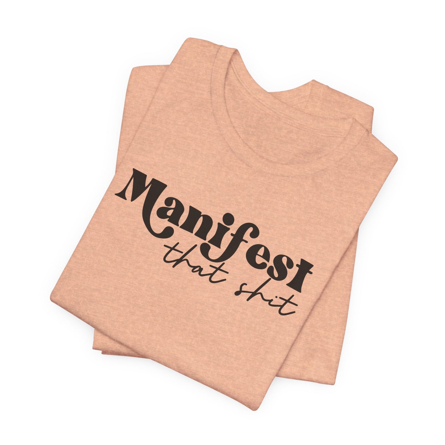 Manifest That Shit T-Shirt