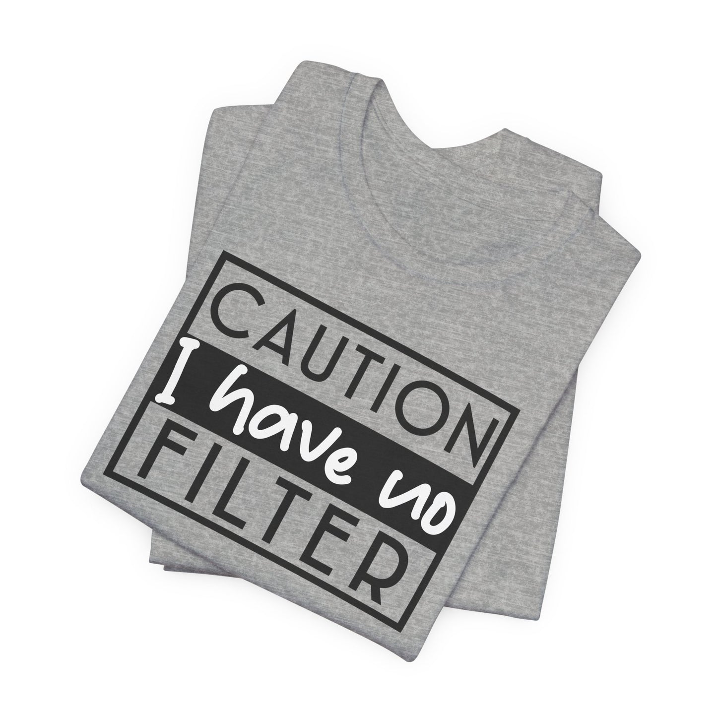 I Have No Filter T-Shirt