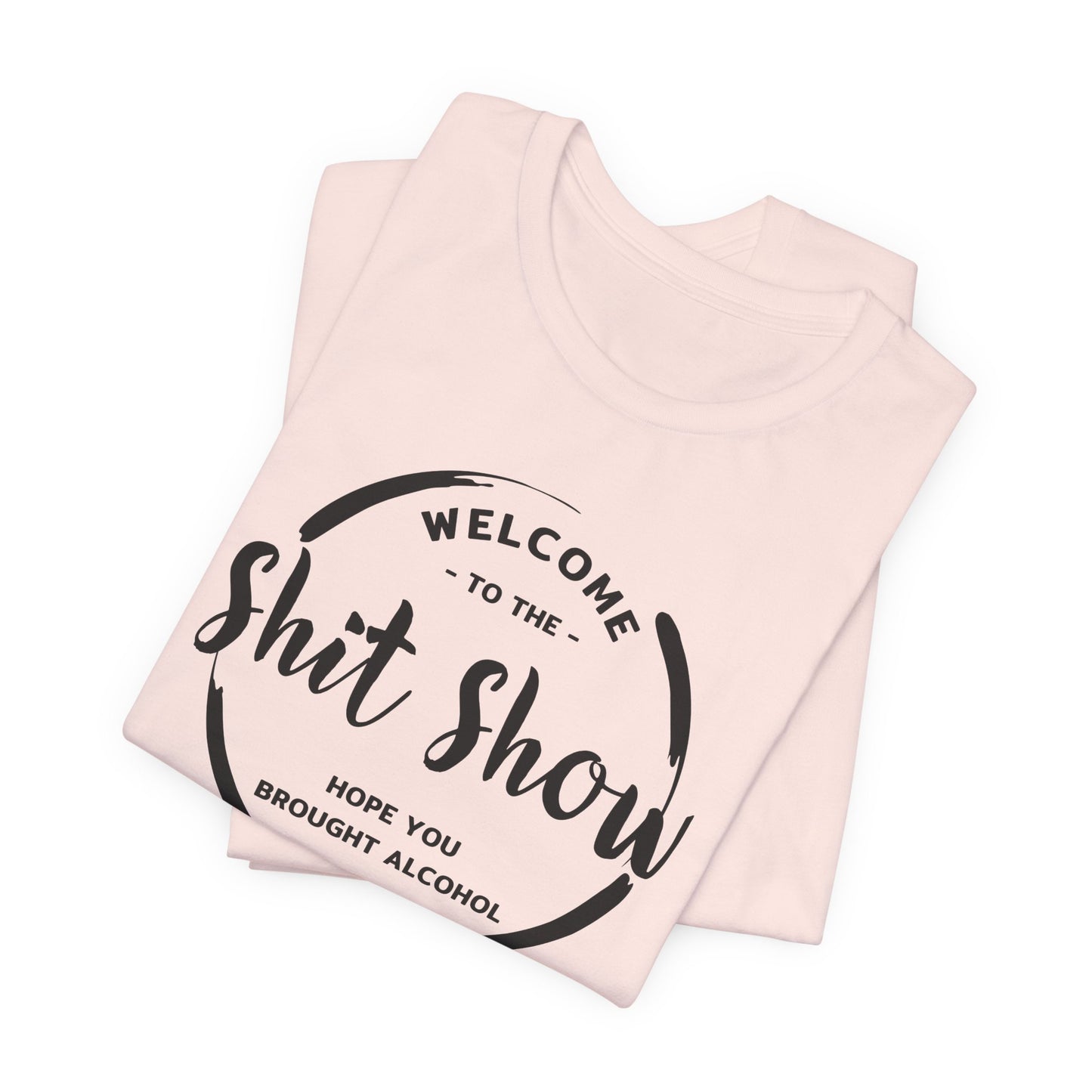 Welcome to the Shitshow T-Shirt