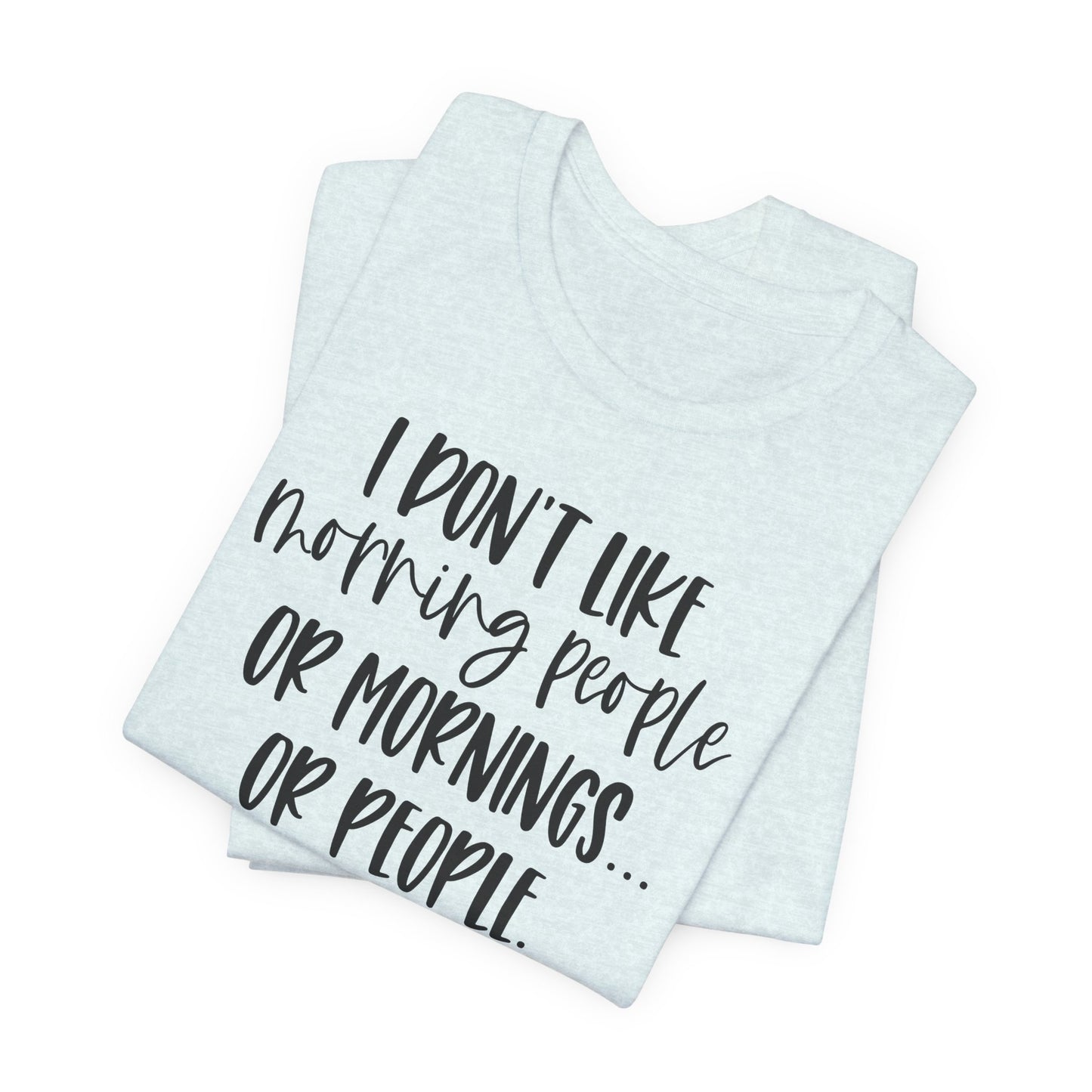 Don't Like Morning People T-Shirt