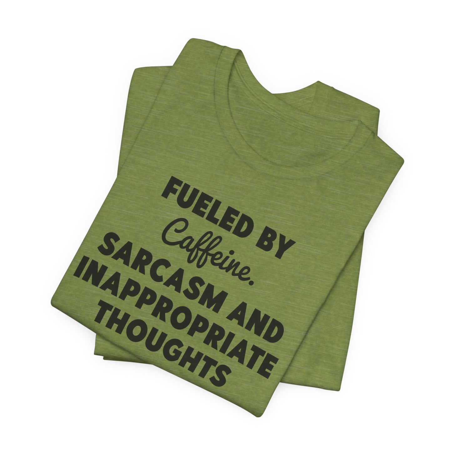 Fueled by Caffeine and Sarcasm T-Shirt