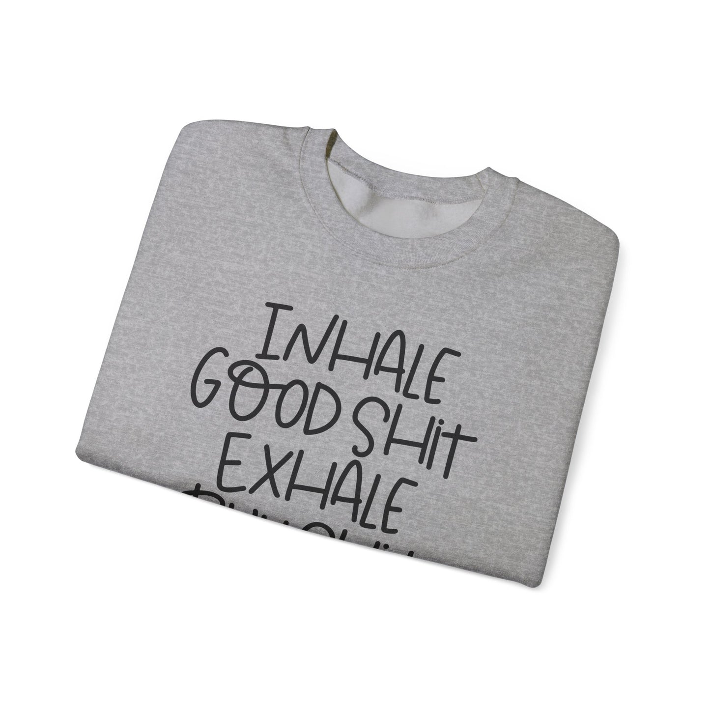 Inhale the Good Shit Crewneck Sweatshirt