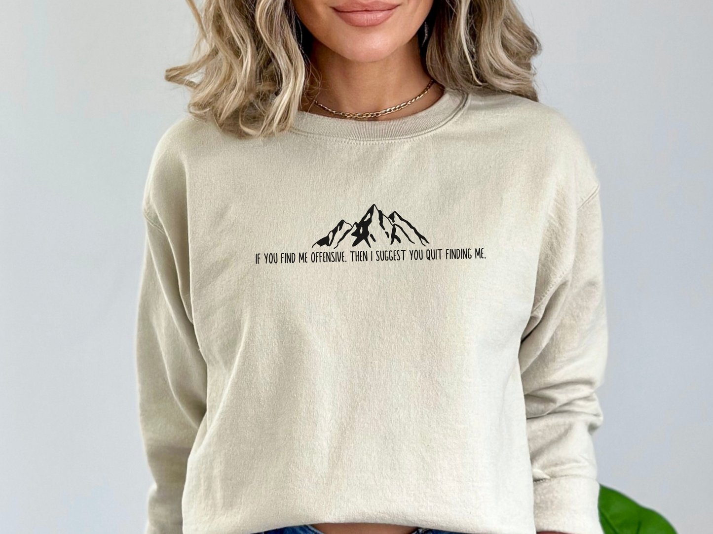 If You Find Me Offensive, Then I Suggest You Quit Finding Me, Pullover Crewneck Sweatshirt