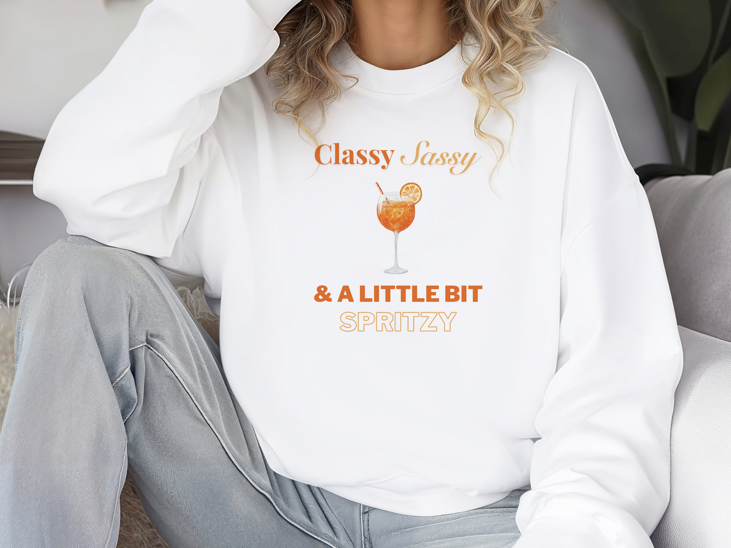 Classy, Sassy and a Little Bit Spritzy Pullover Crewneck Sweatshirt