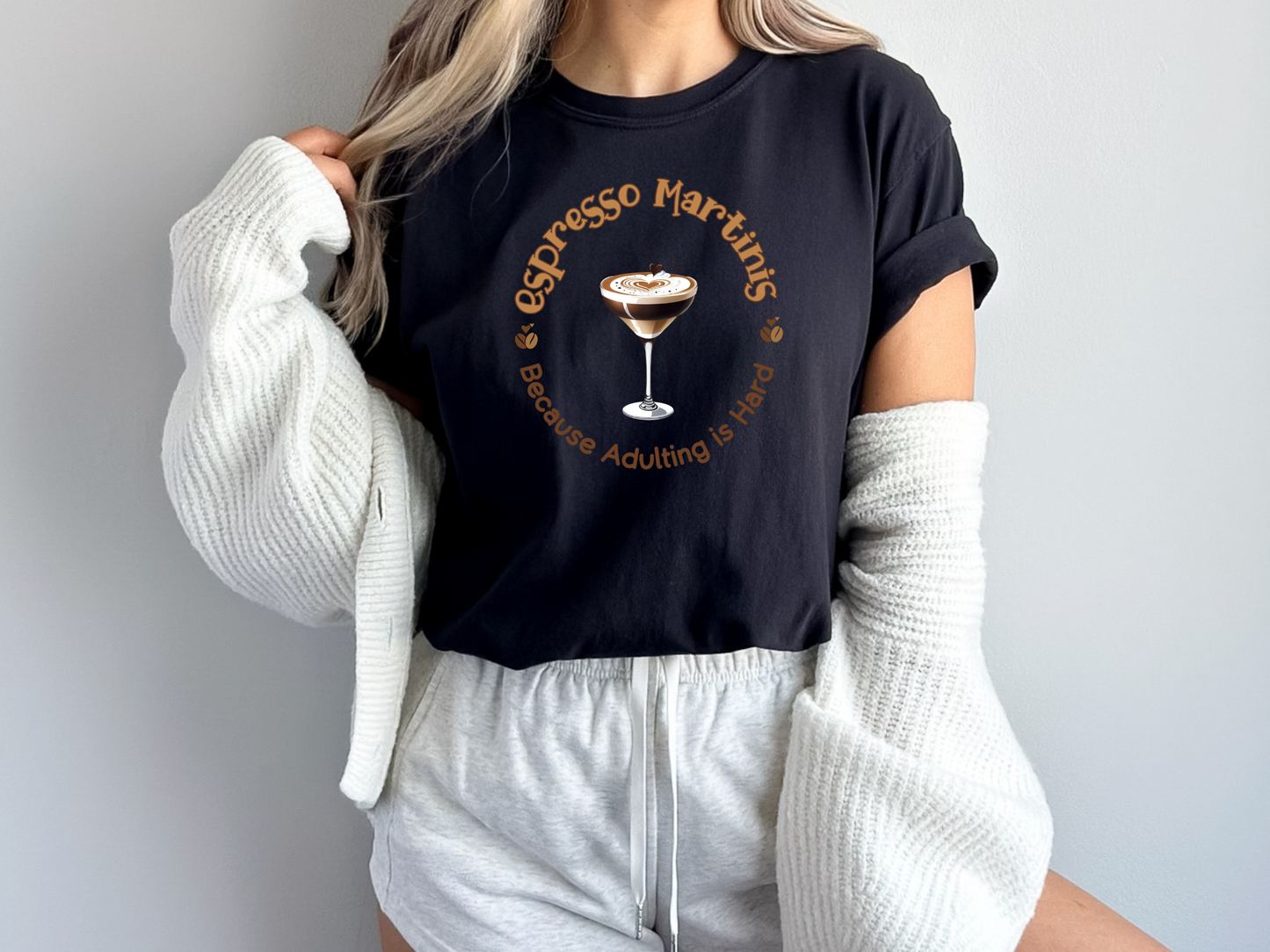 Espresso Martinis Because Adulting is Hard Comfort Colors Crewneck Tshirt