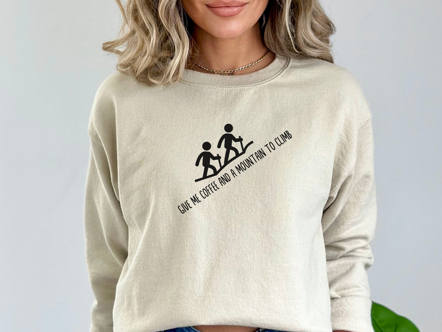 Give Me Coffee and a Mountain to Climb, Pullover Crewneck Sweatshirt