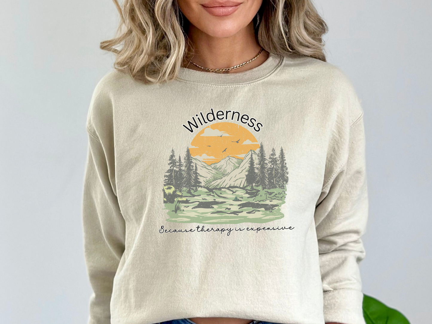 Wilderness, Because Therapy is Expensive Pullover Crewneck Sweatshirt