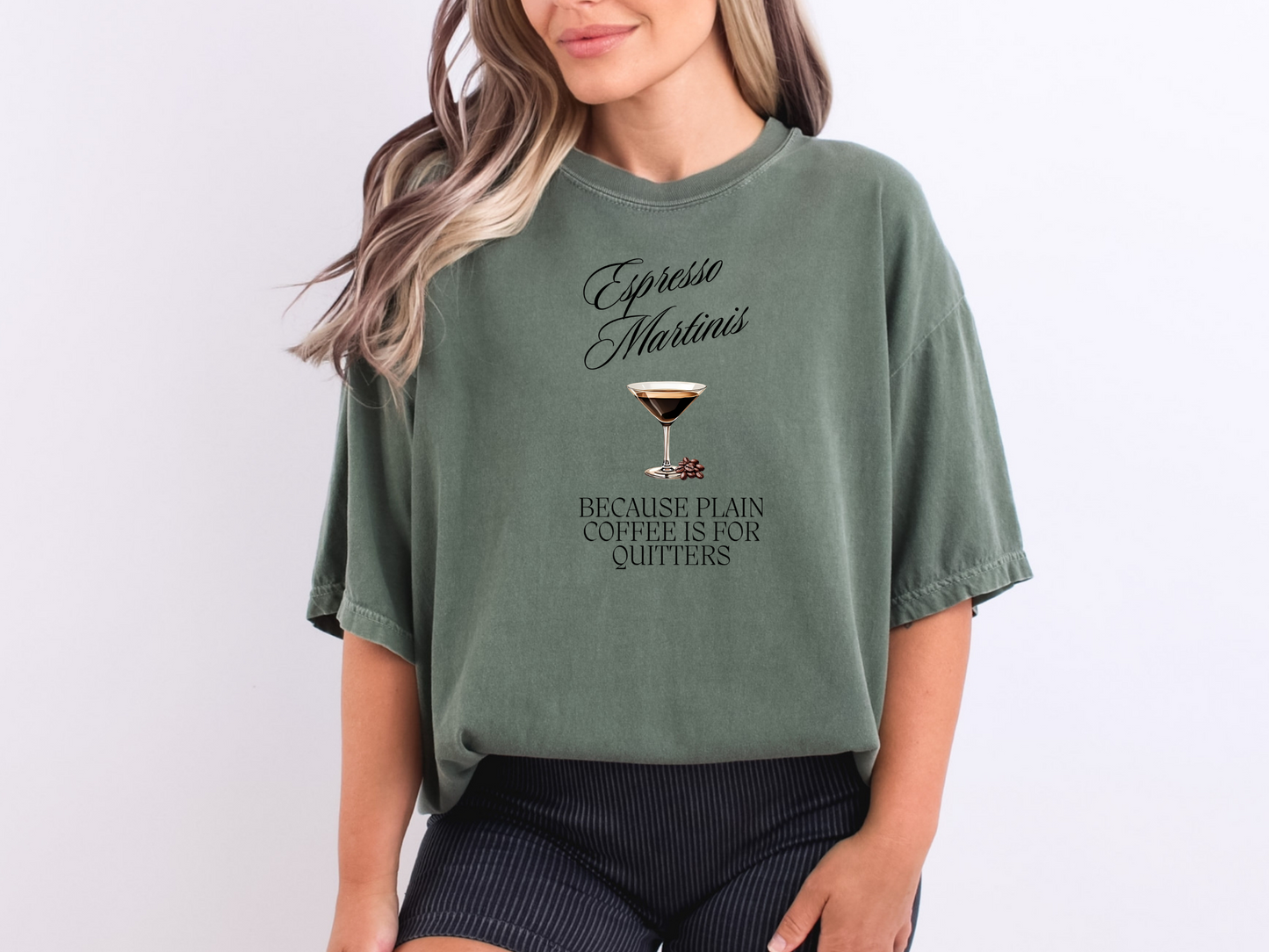 Espresso Martinis, Because Plain Coffee is for Quitters Comfort Colors Crewneck Tshirt