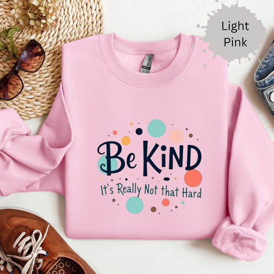 Be Kind It's Really Not That Hard Crewneck Sweatshirt