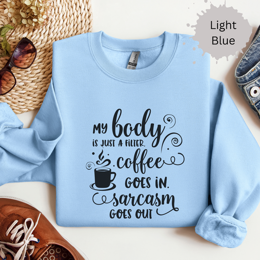 Caffeine In Sarcasm Out Crewneck Sweatshirt