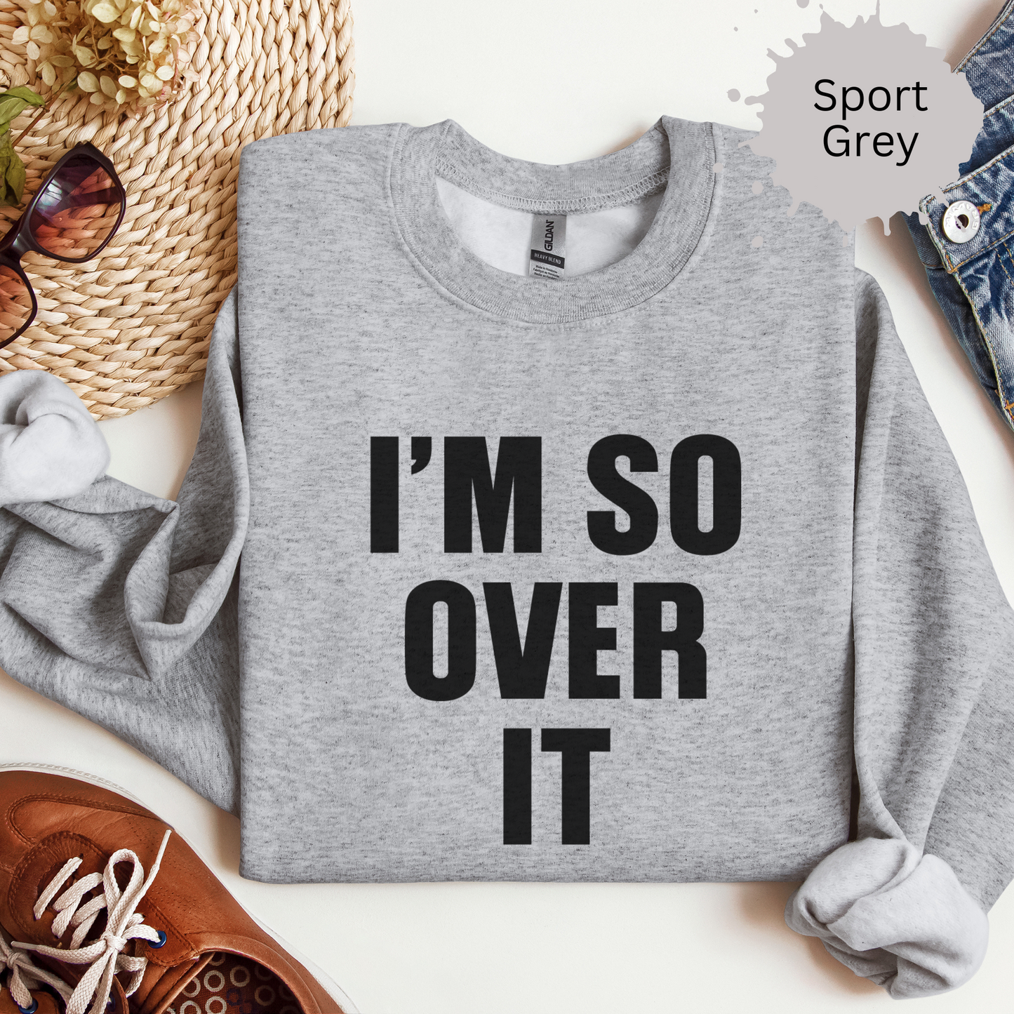 I'm So Over It Crewneck Sweatshirt