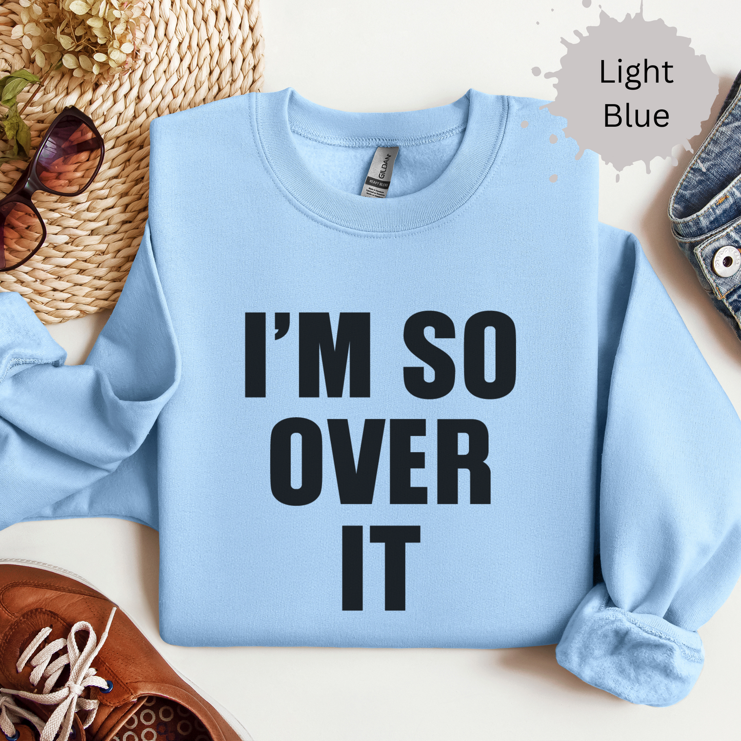 I'm So Over It Crewneck Sweatshirt