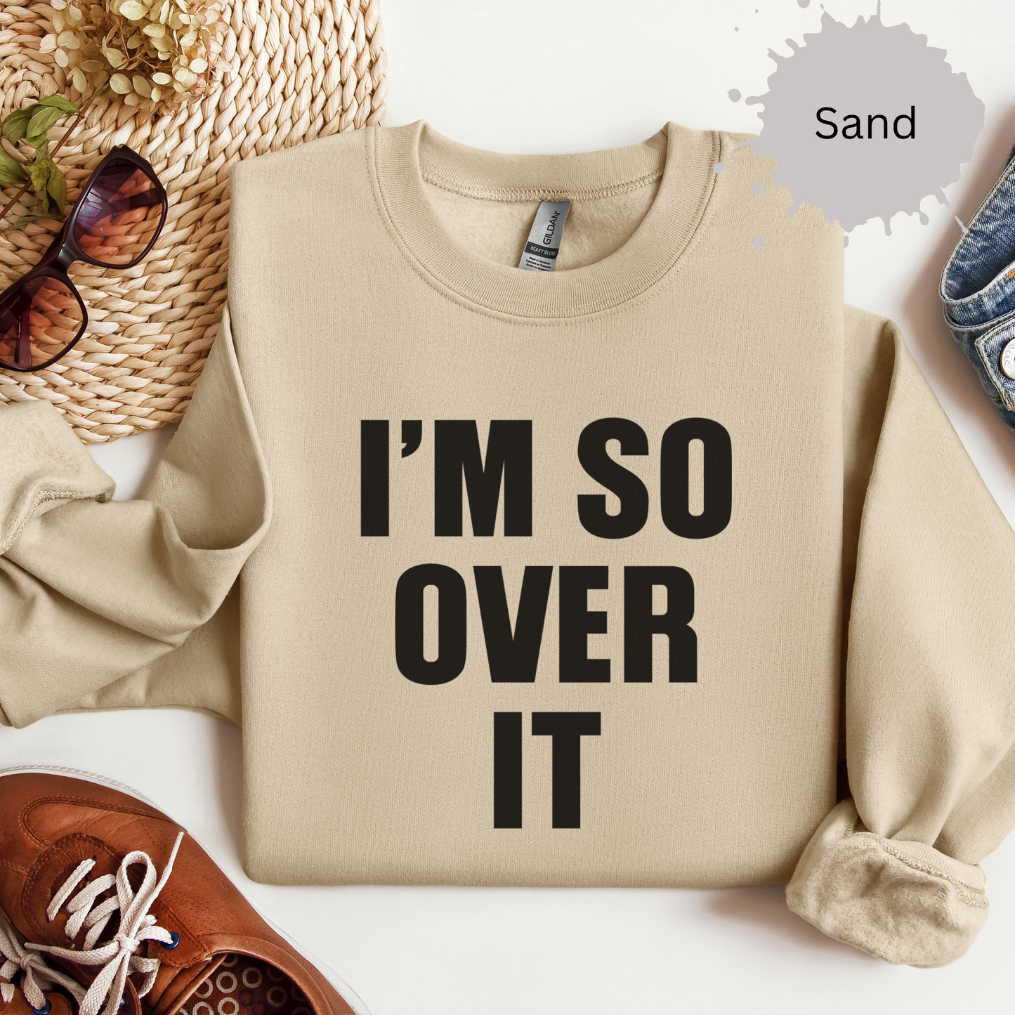 I'm So Over It Crewneck Sweatshirt