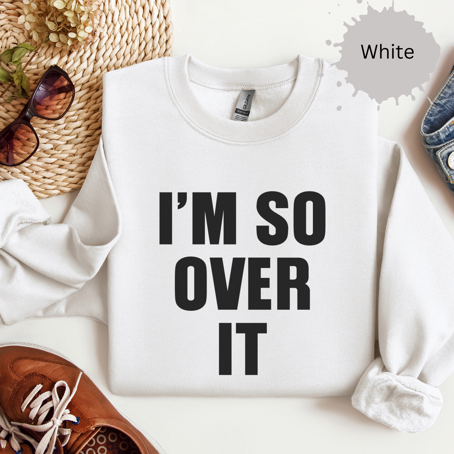 I'm So Over It Crewneck Sweatshirt