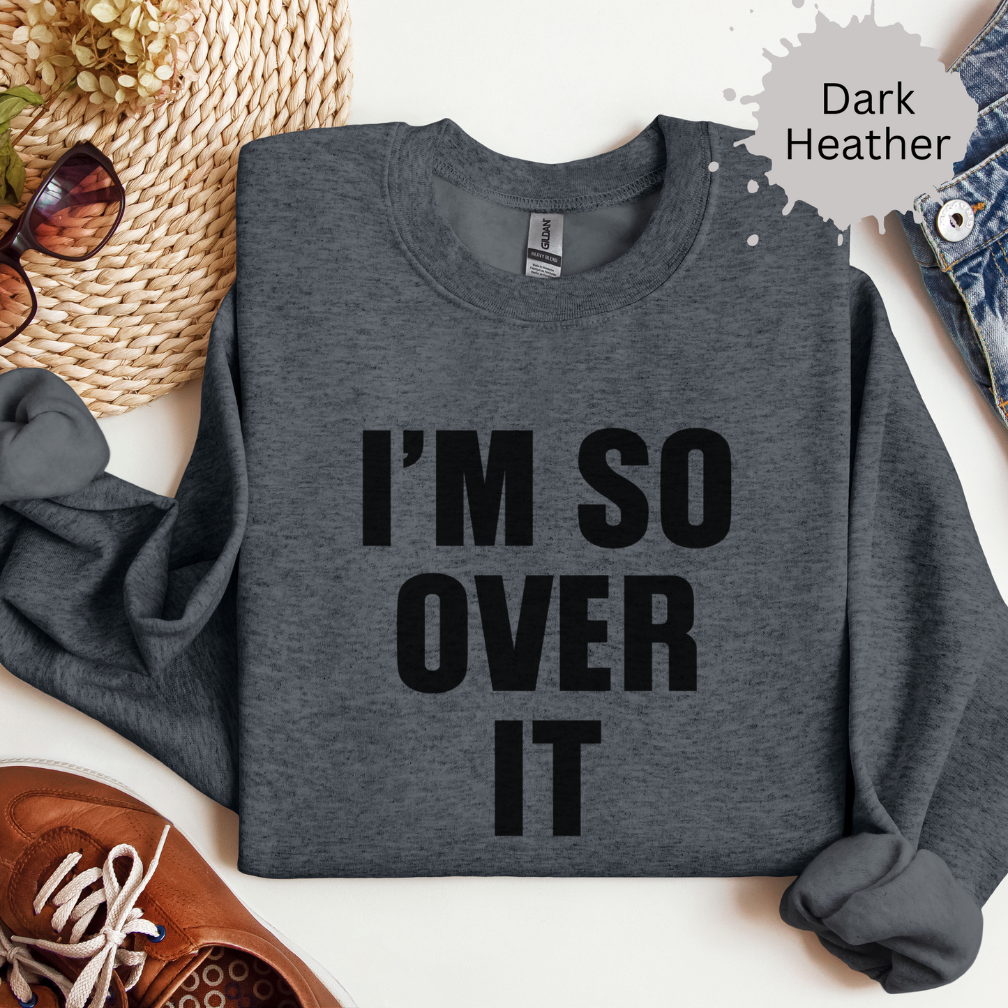 I'm So Over It Crewneck Sweatshirt