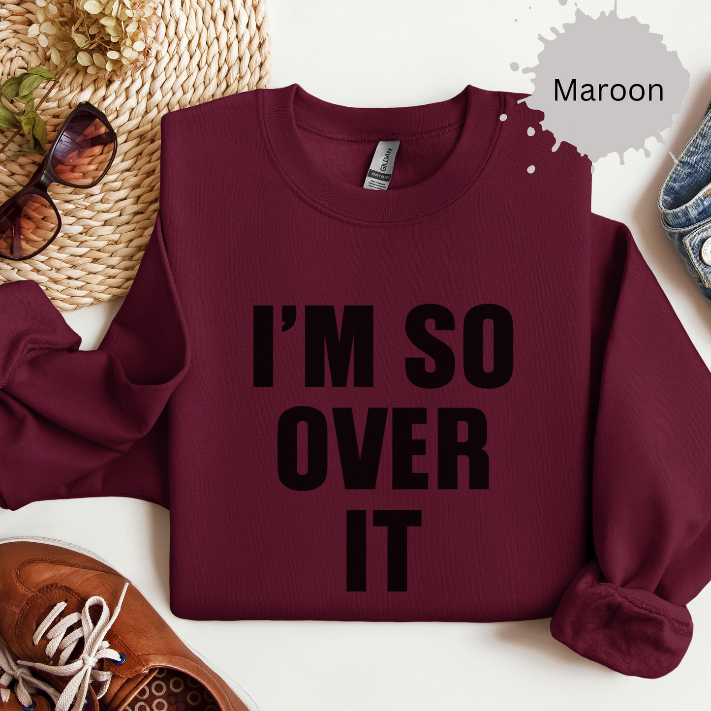 I'm So Over It Crewneck Sweatshirt