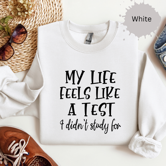 Life Is a Test Sweatshirt
