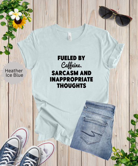 Fueled by Caffeine and Sarcasm T-Shirt