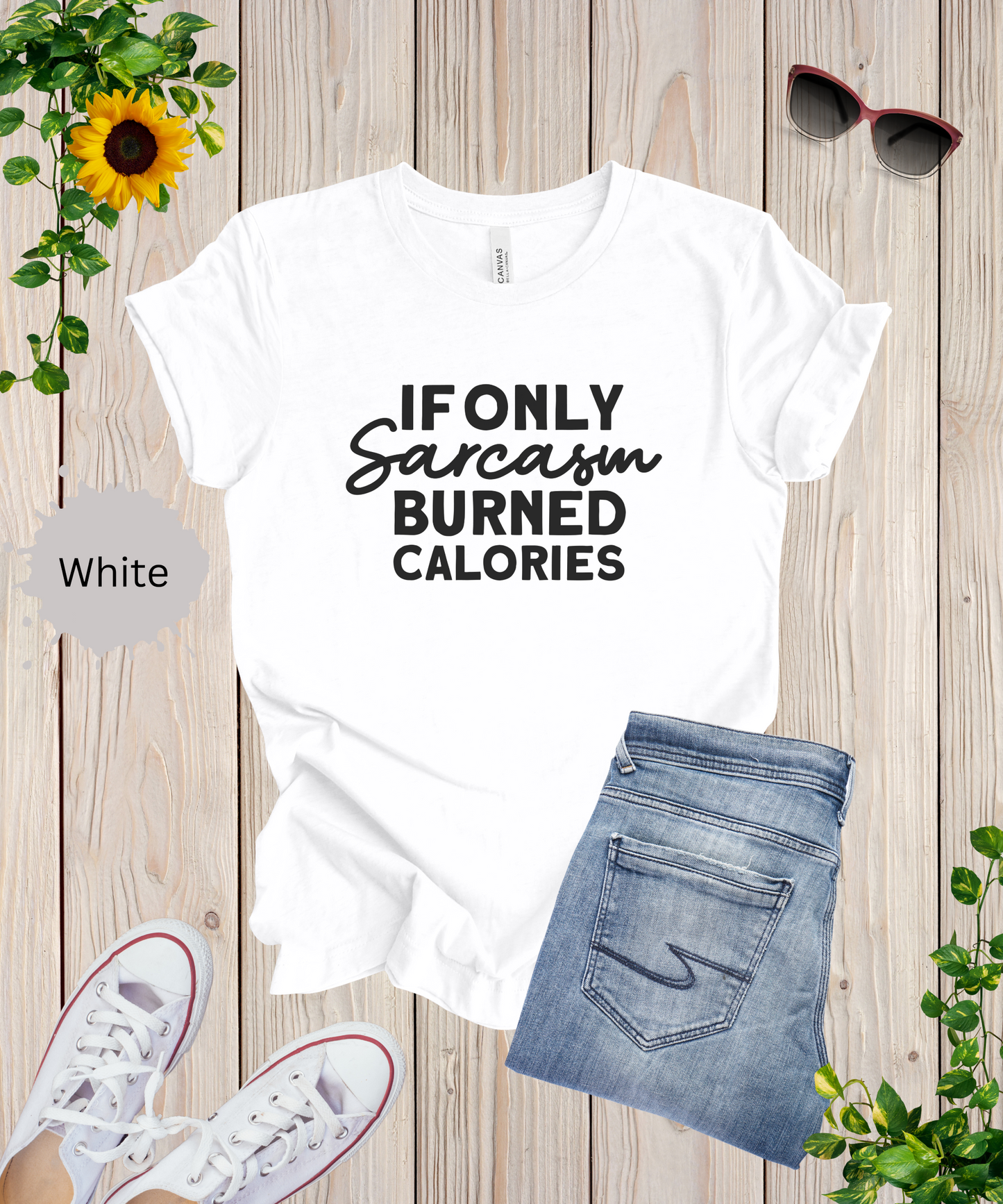 If Only Sarcasm Burned Calories T-Shirt