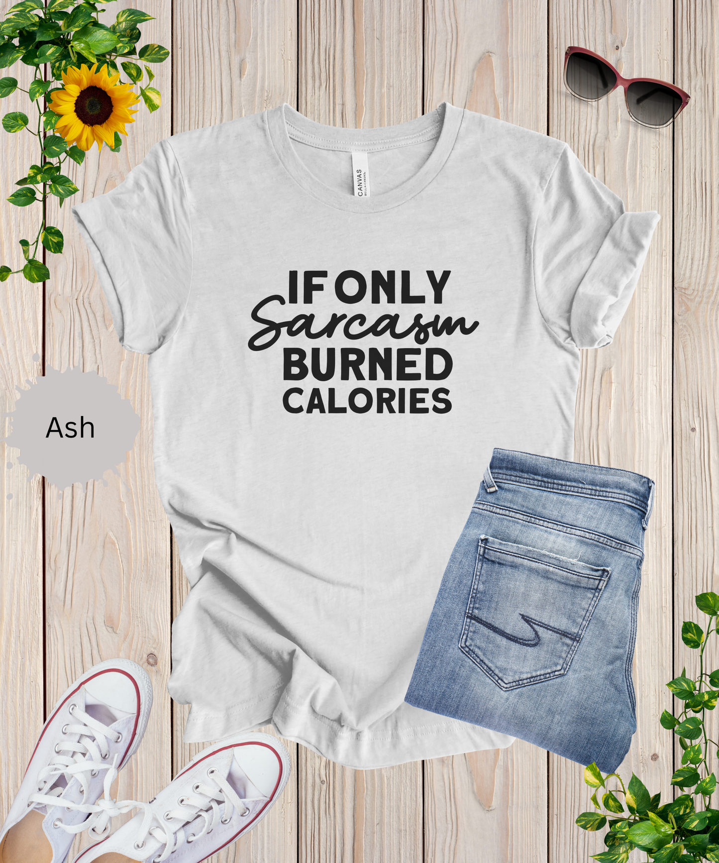 If Only Sarcasm Burned Calories T-Shirt