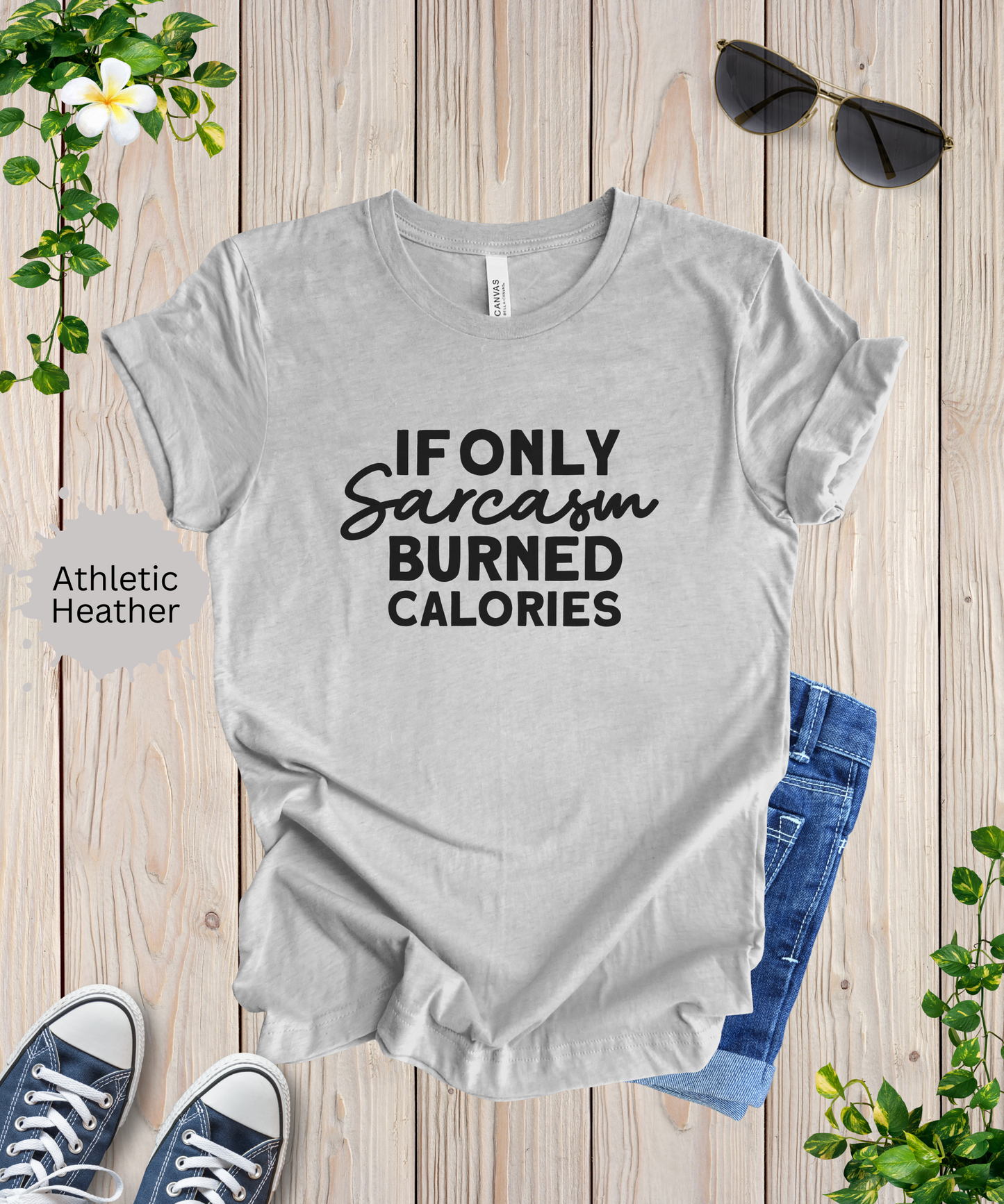 If Only Sarcasm Burned Calories T-Shirt