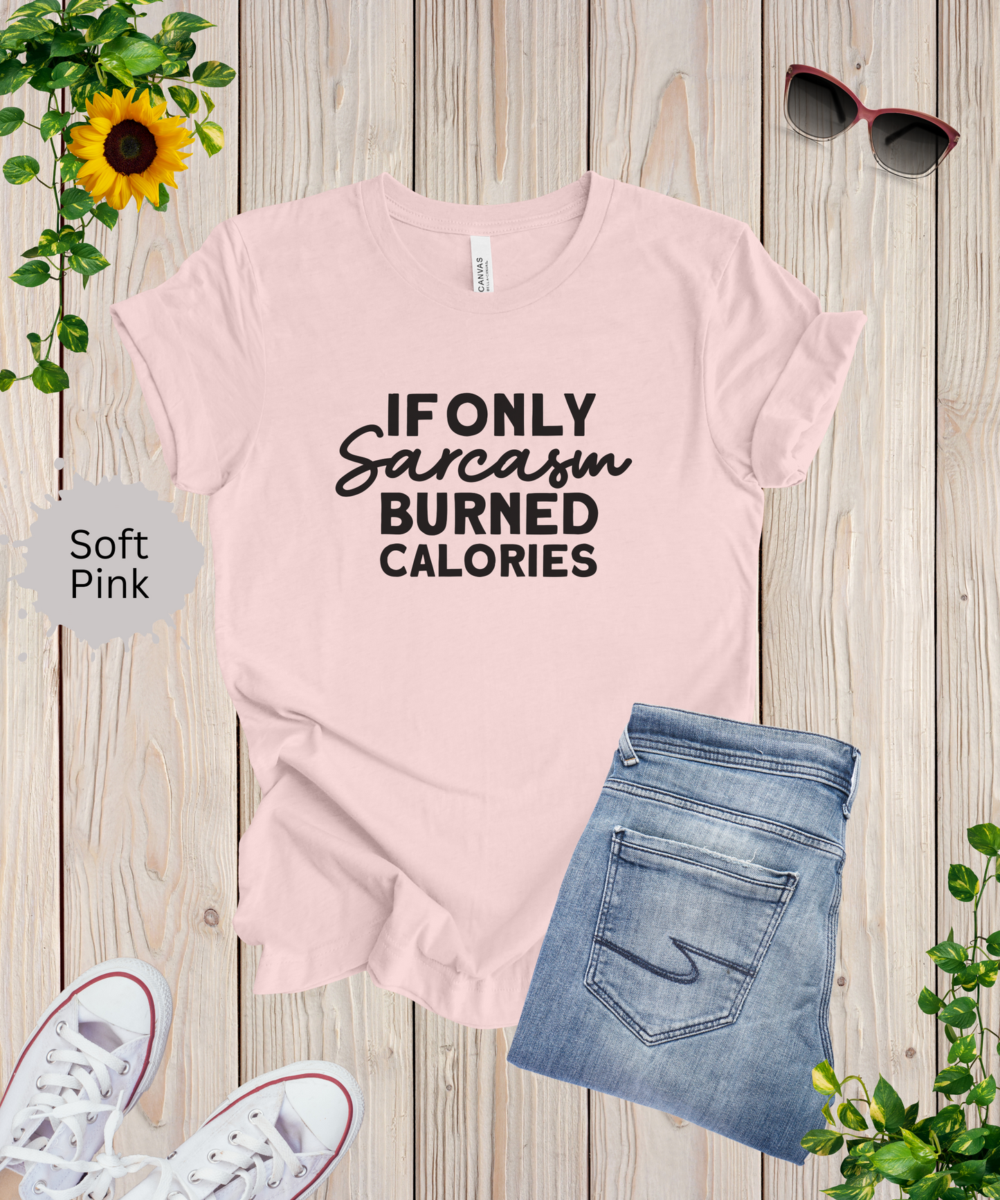 If Only Sarcasm Burned Calories T-Shirt