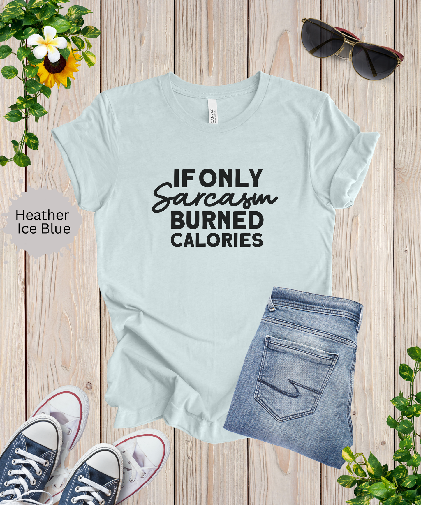 If Only Sarcasm Burned Calories T-Shirt