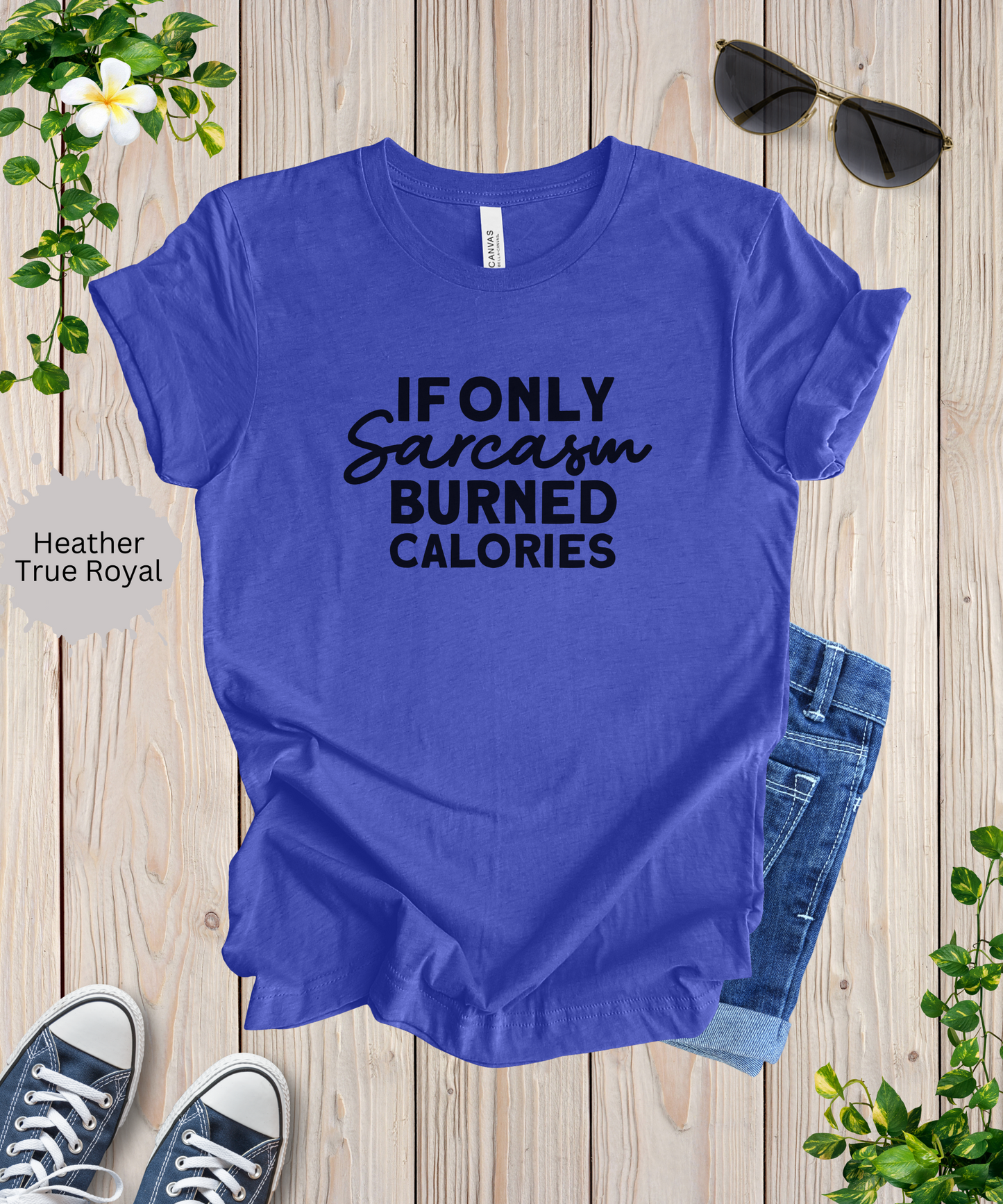 If Only Sarcasm Burned Calories T-Shirt