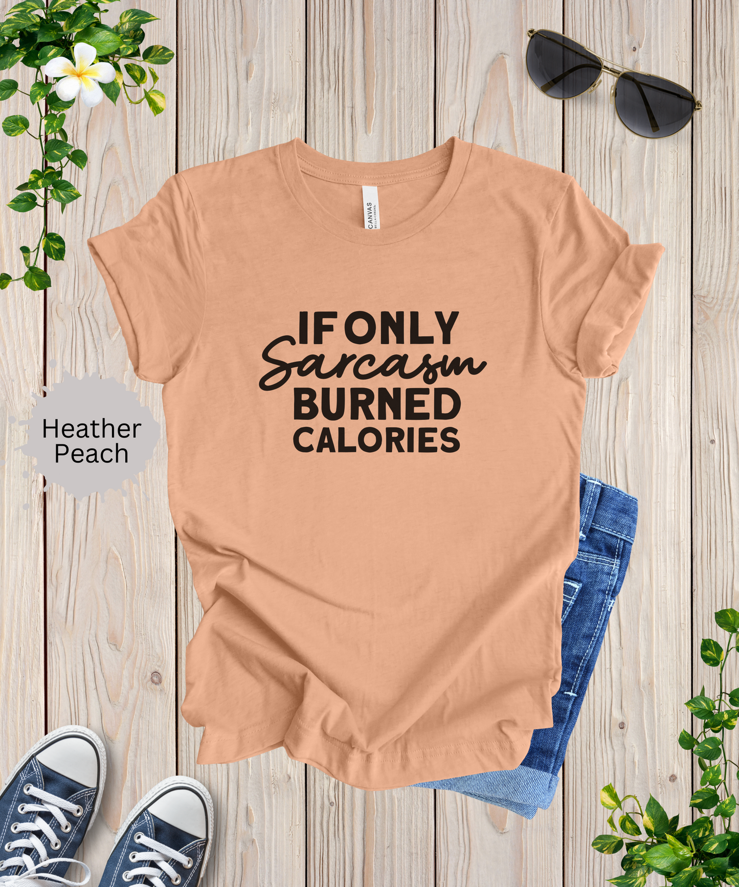 If Only Sarcasm Burned Calories T-Shirt