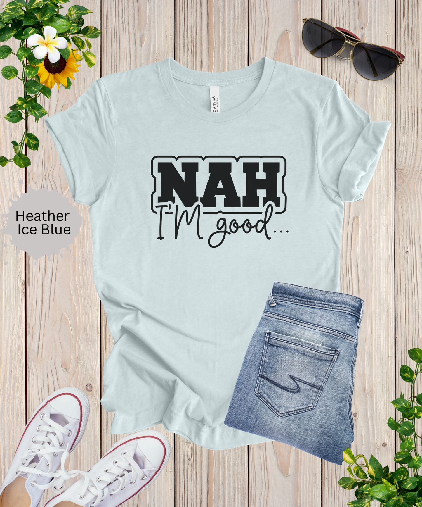 Nah I'm Good T-Shirt