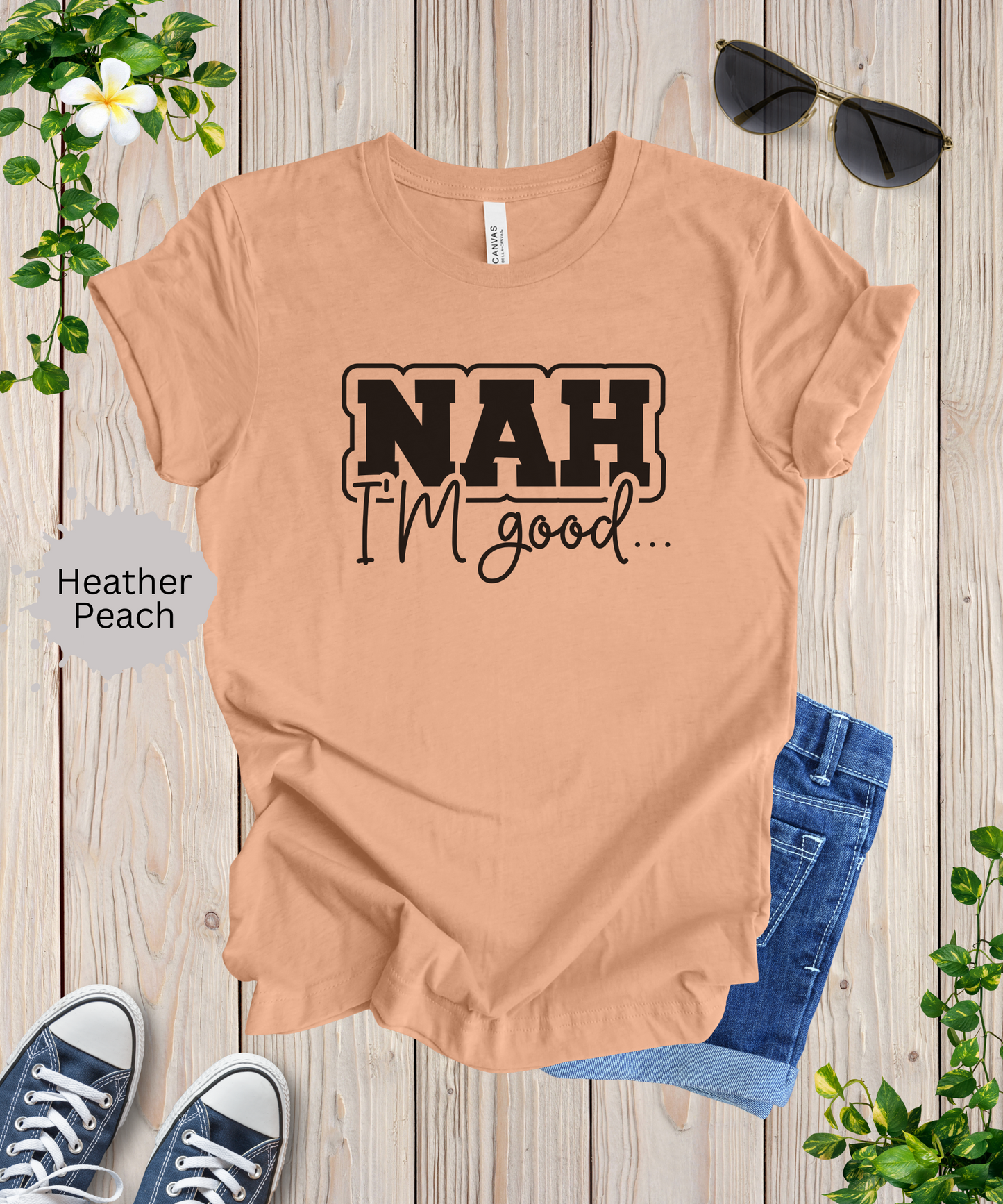 Nah I'm Good T-Shirt