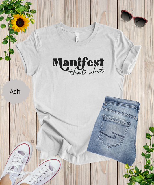 Manifest That Shit T-Shirt