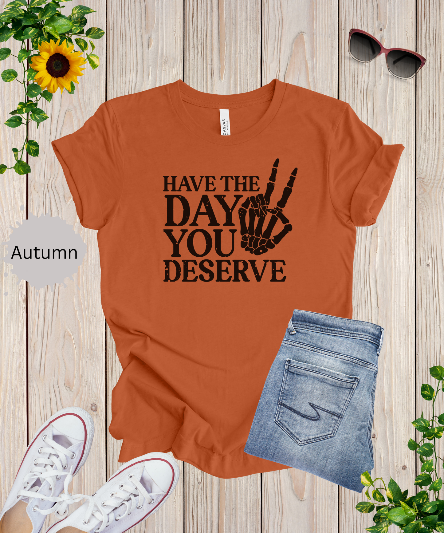 The Day You Deserve T-Shirt