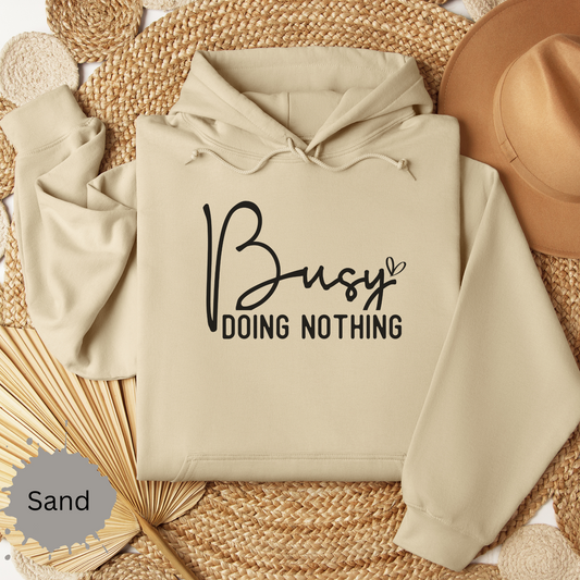 Busy Doing Nothing Hooded Sweatshirt