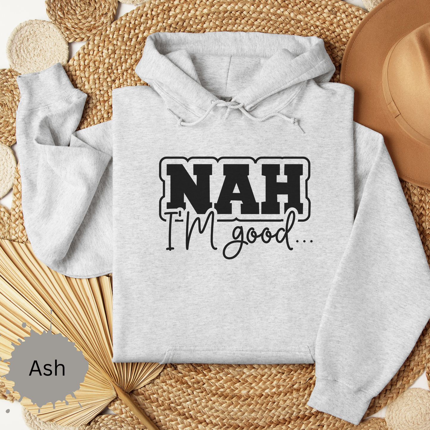 Nah I'm Good Hooded Sweatshirt