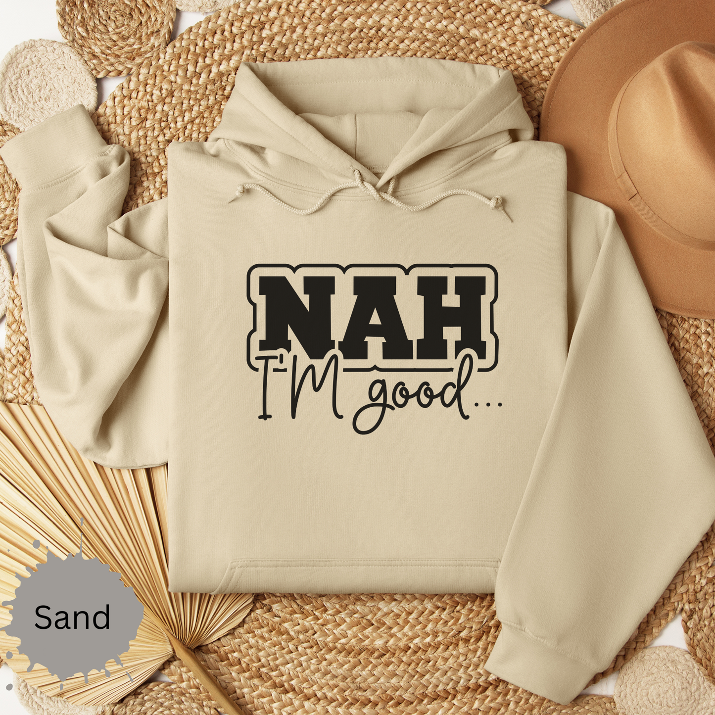 Nah I'm Good Hooded Sweatshirt