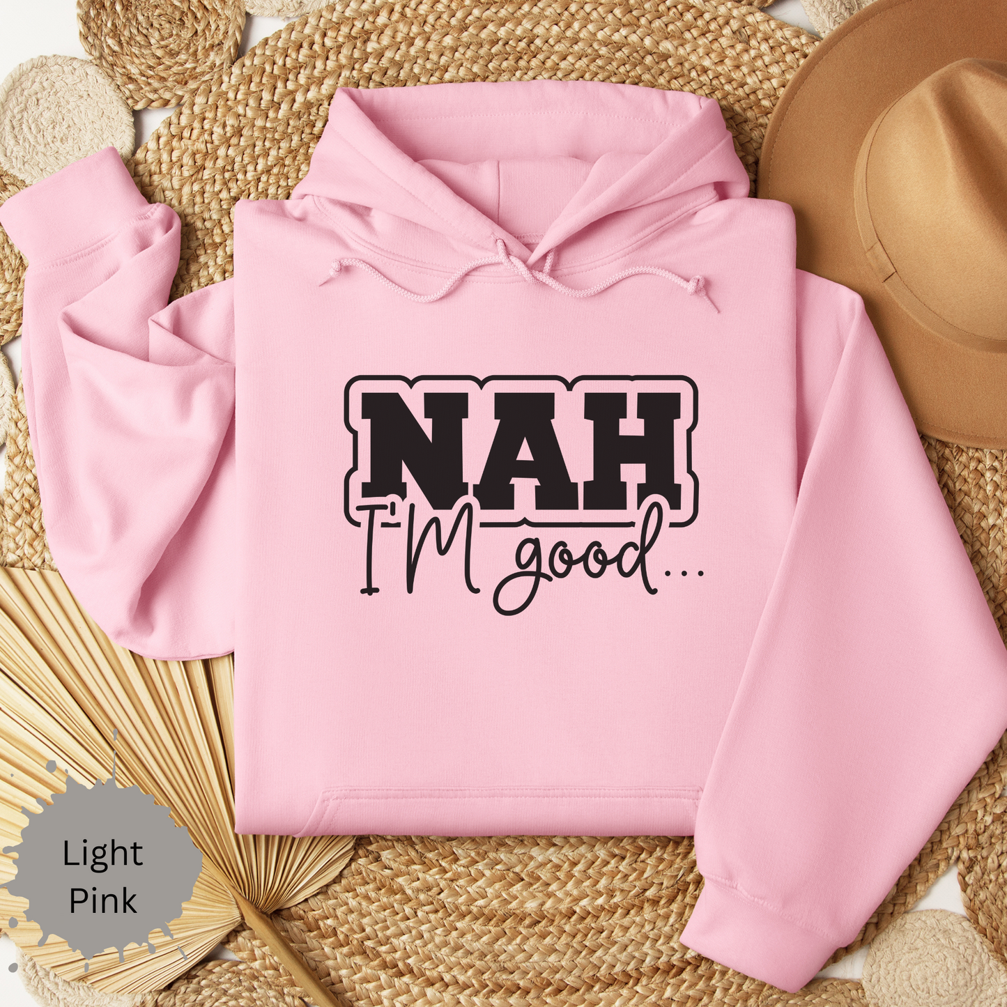 Nah I'm Good Hooded Sweatshirt