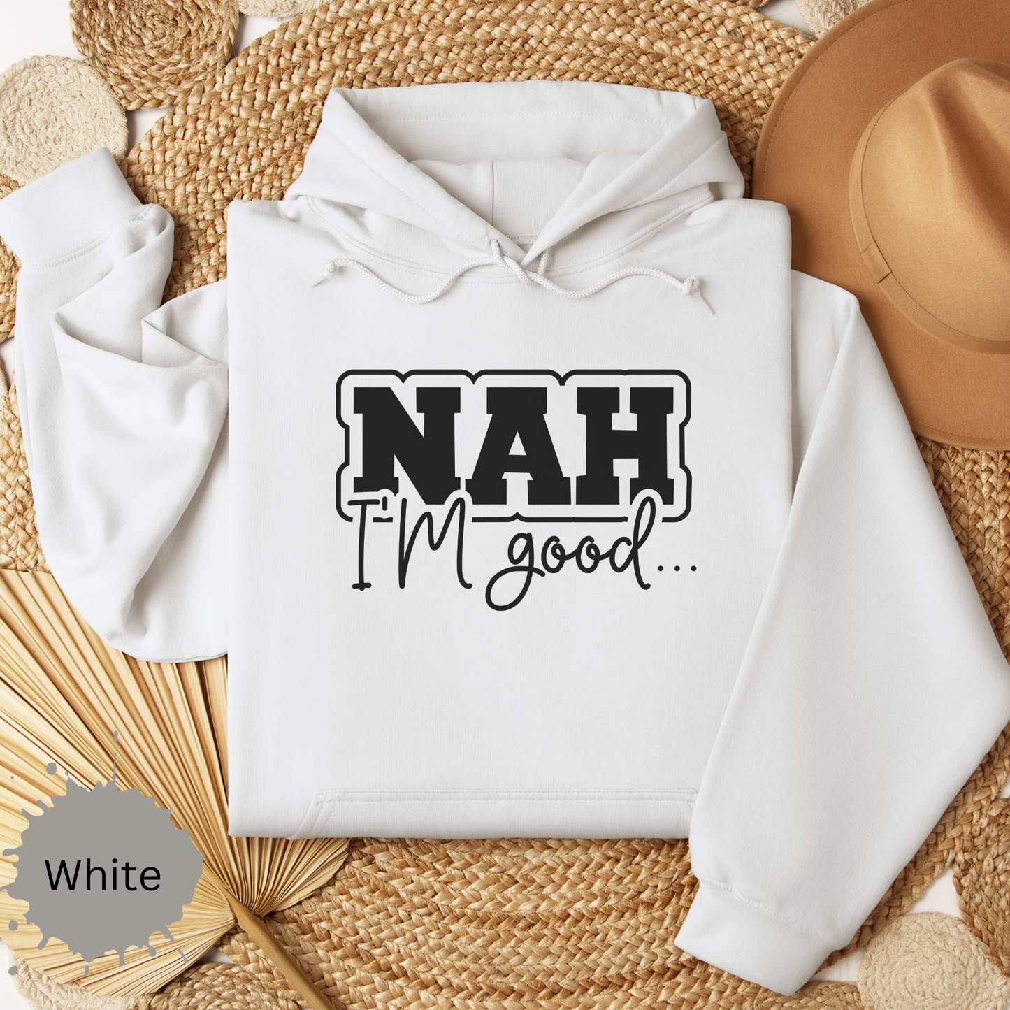 Nah I'm Good Hooded Sweatshirt