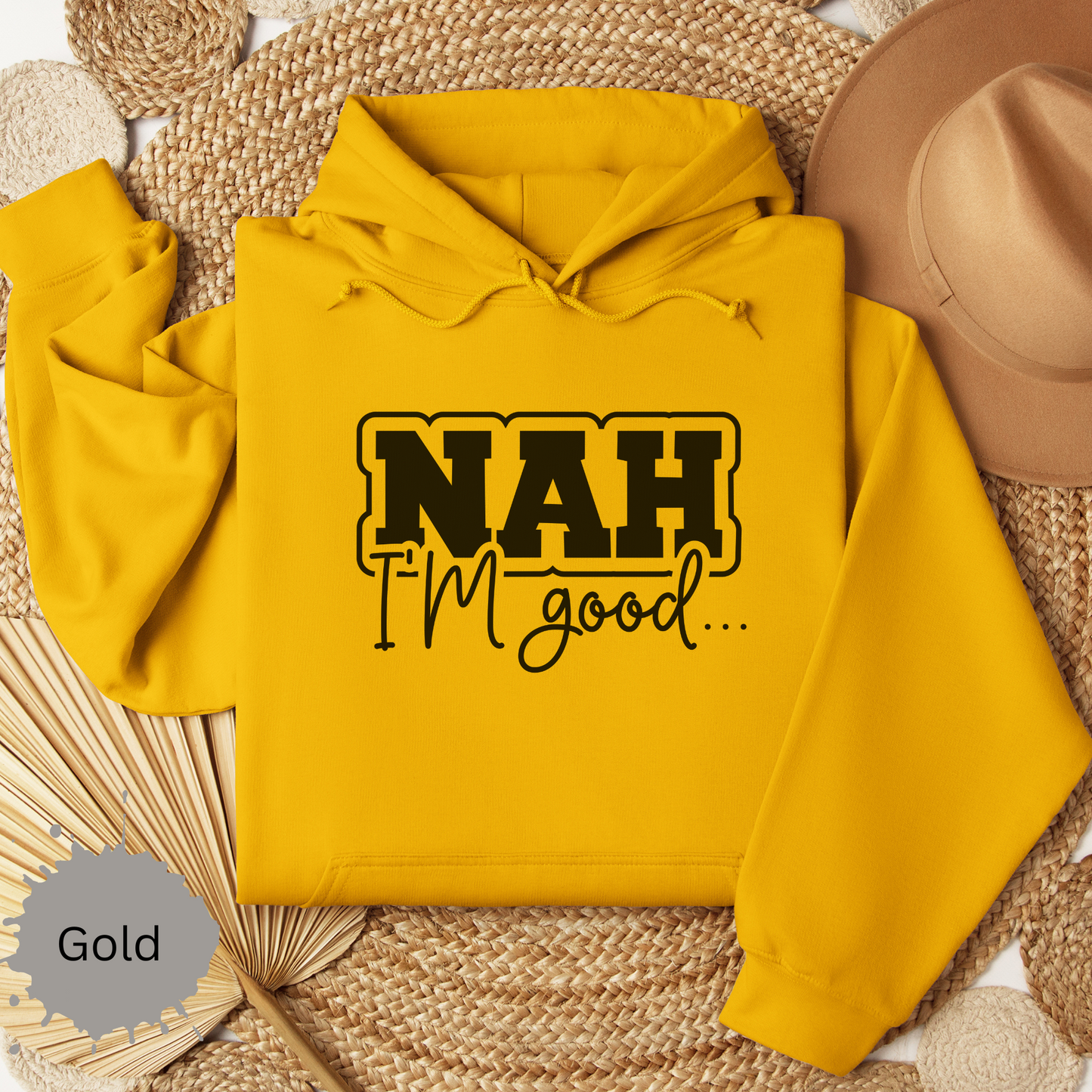 Nah I'm Good Hooded Sweatshirt