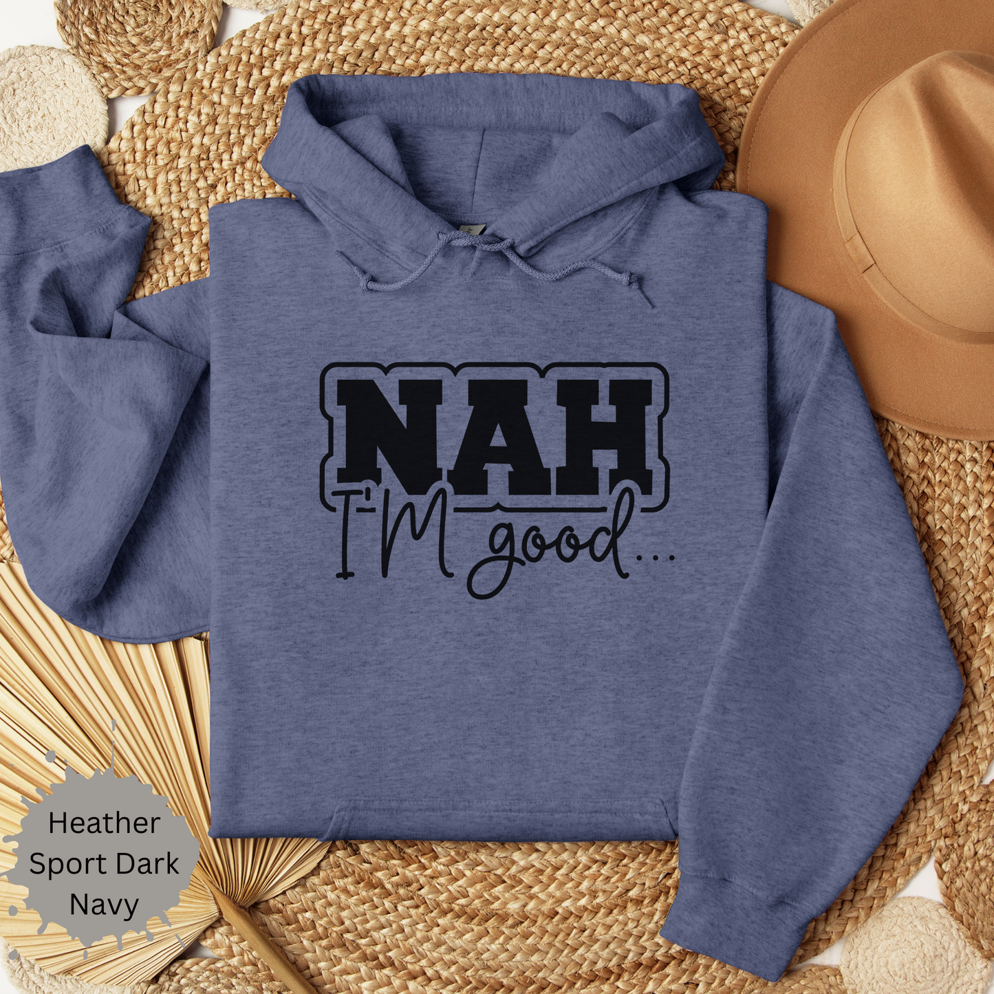 Nah I'm Good Hooded Sweatshirt