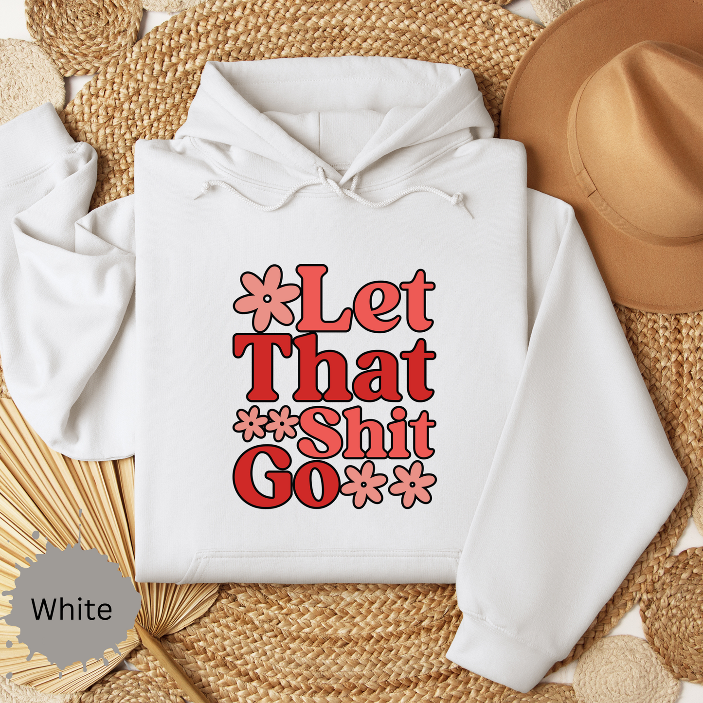 Let That Shit Go Hooded Sweatshirt