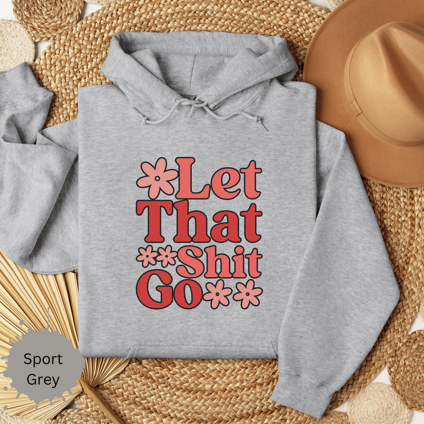 Let That Shit Go Hooded Sweatshirt