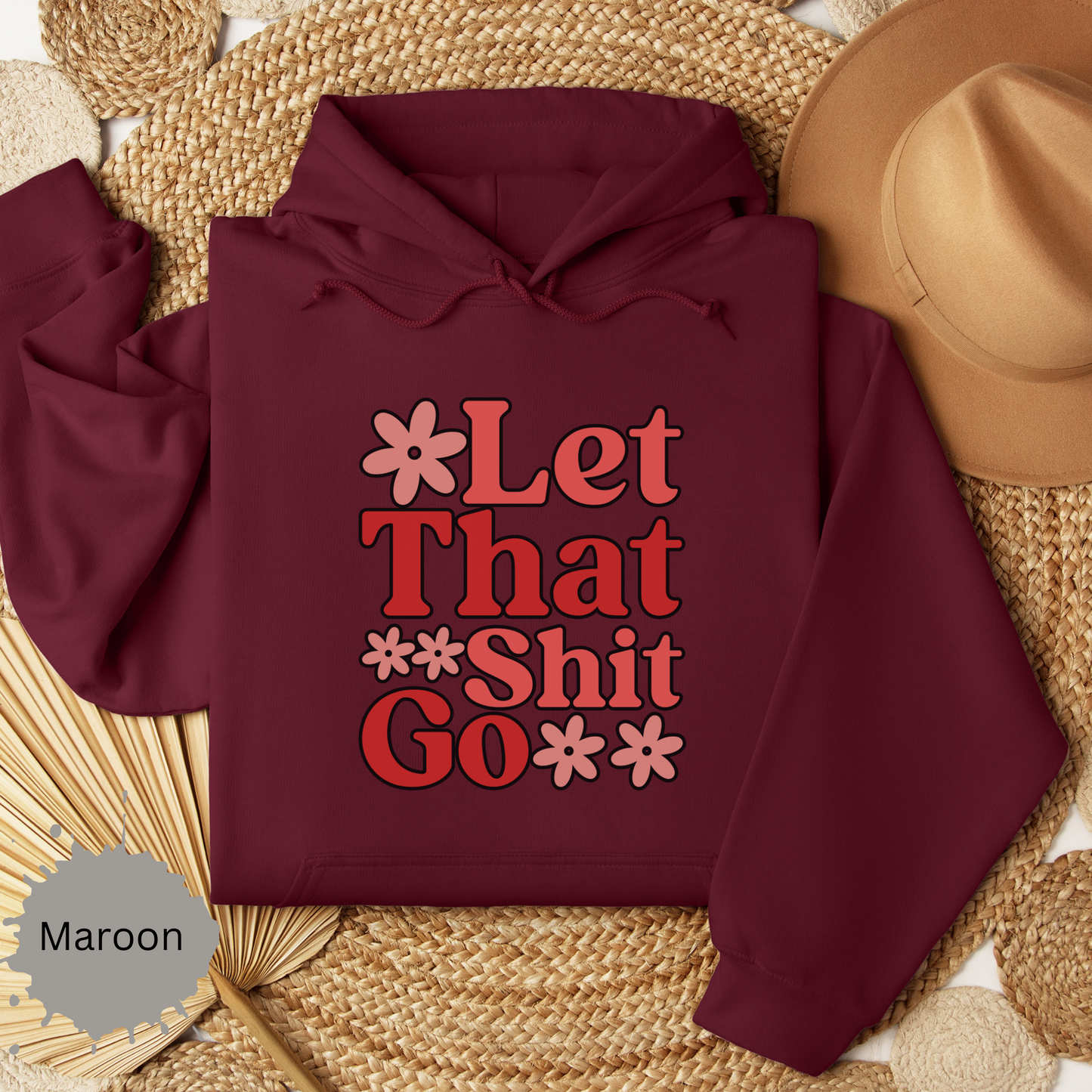 Let That Shit Go Hooded Sweatshirt