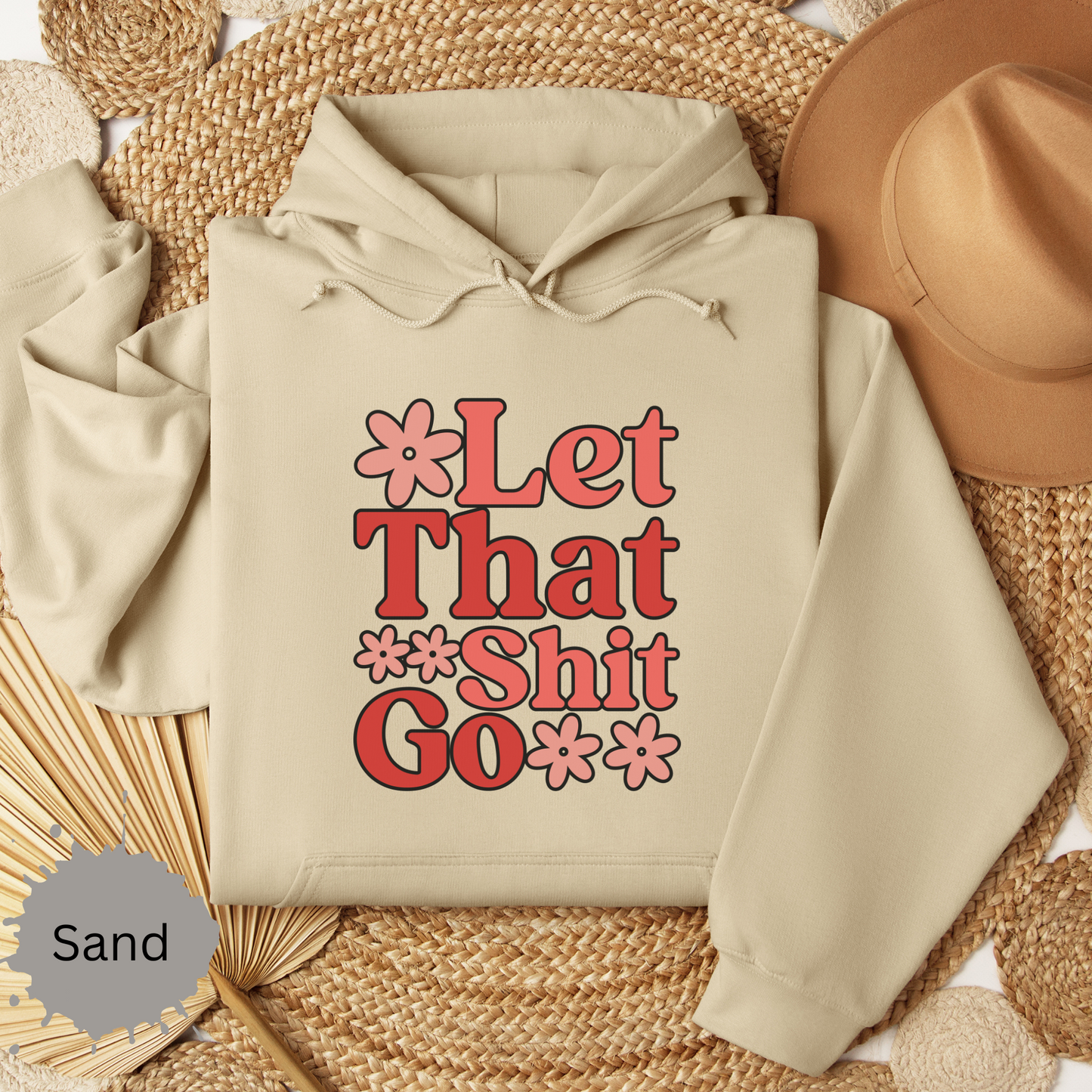 Let That Shit Go Hooded Sweatshirt