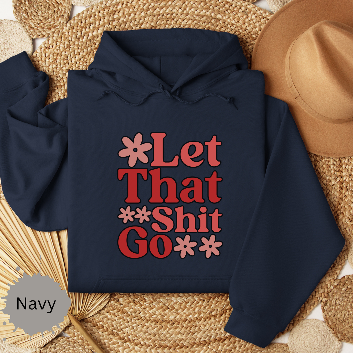 Let That Shit Go Hooded Sweatshirt