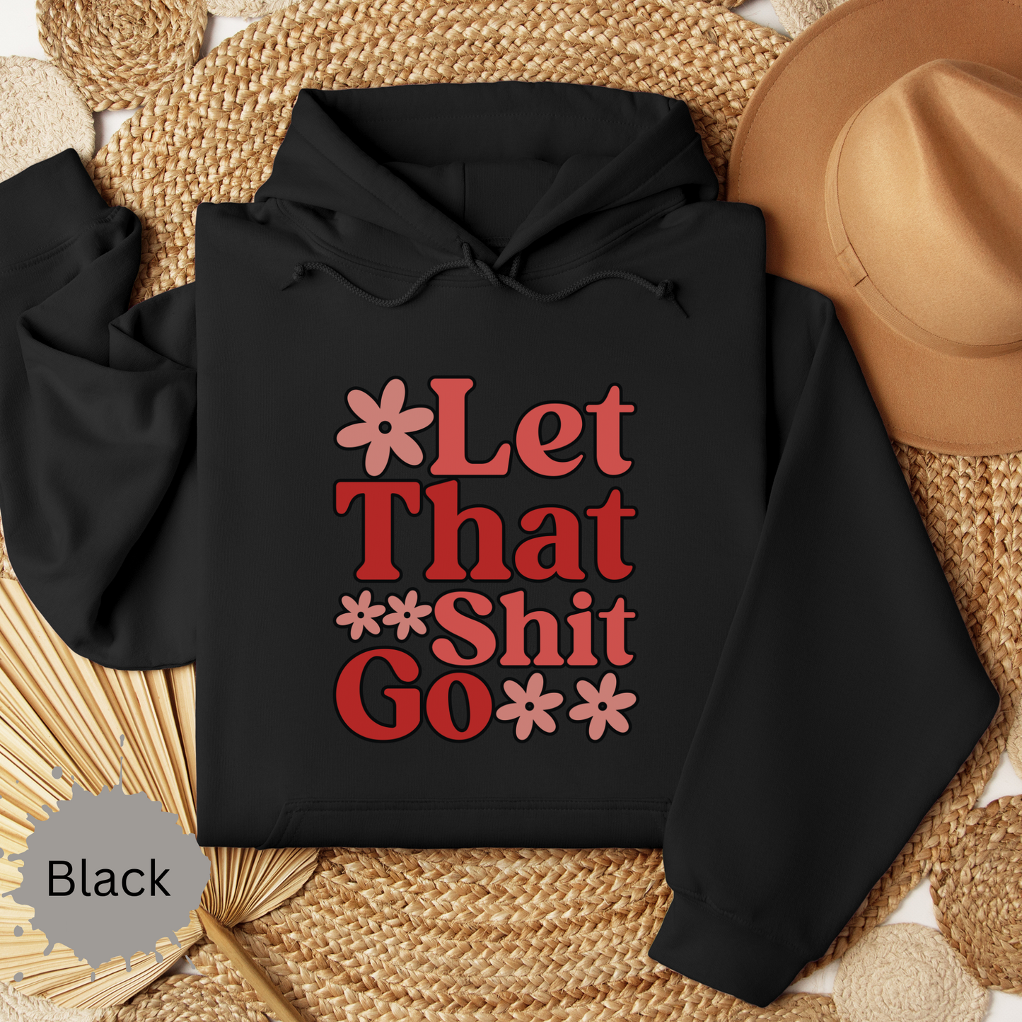 Let That Shit Go Hooded Sweatshirt