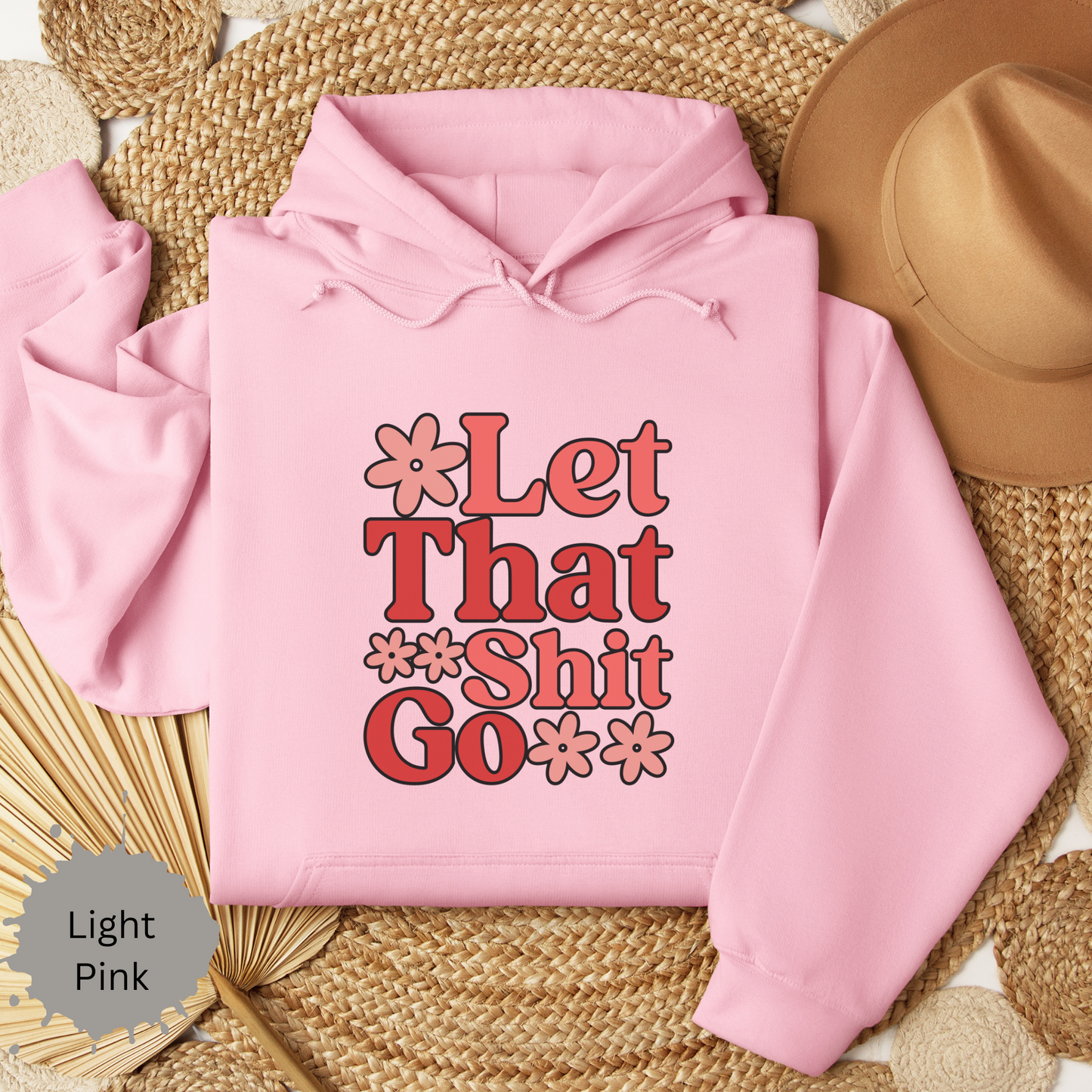 Let That Shit Go Hooded Sweatshirt