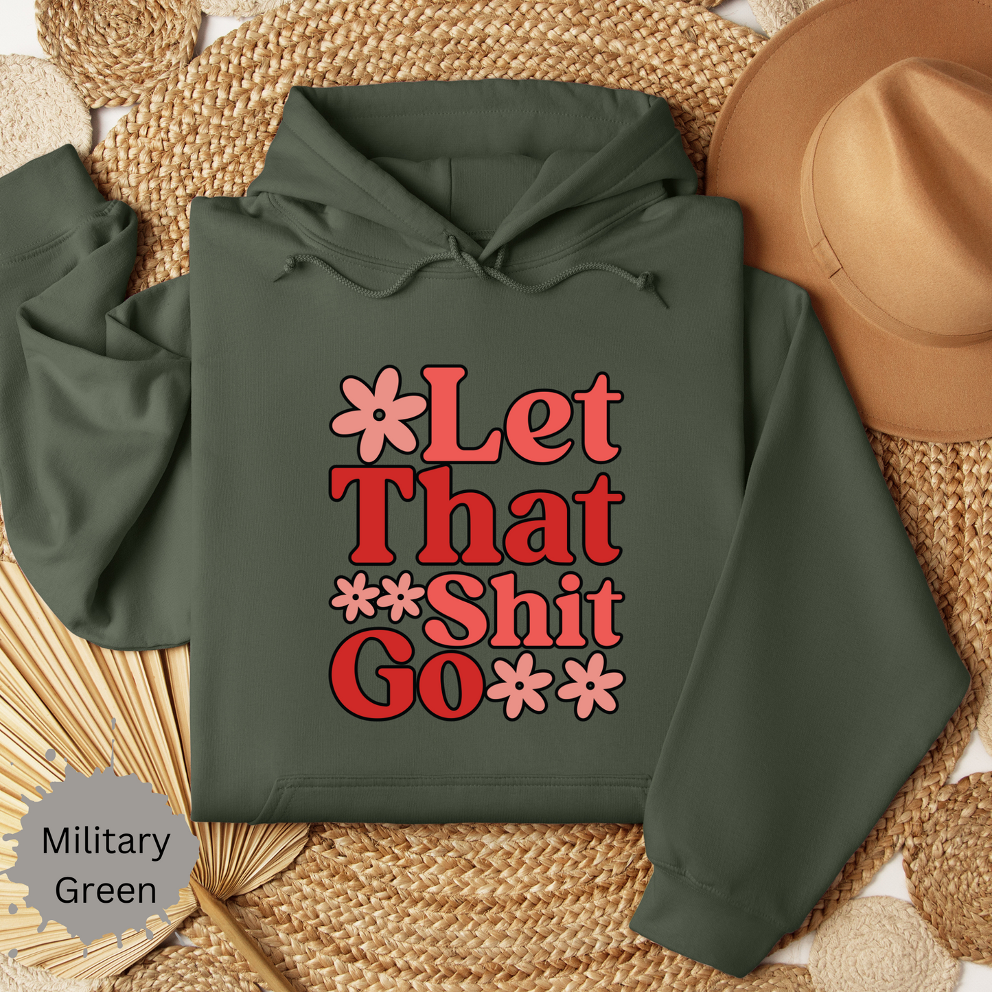 Let That Shit Go Hooded Sweatshirt