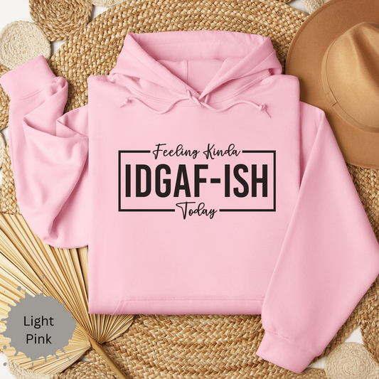 Feeling IDGAF Hooded Sweatshirt